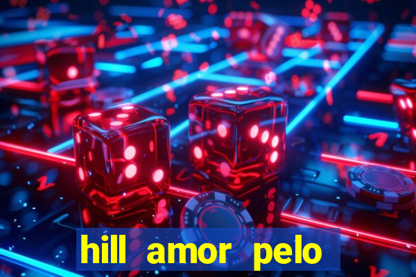 hill amor pelo jogo torrent